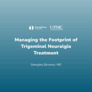 Managing the Footprint of Trigeminal Neuralgia Treatment